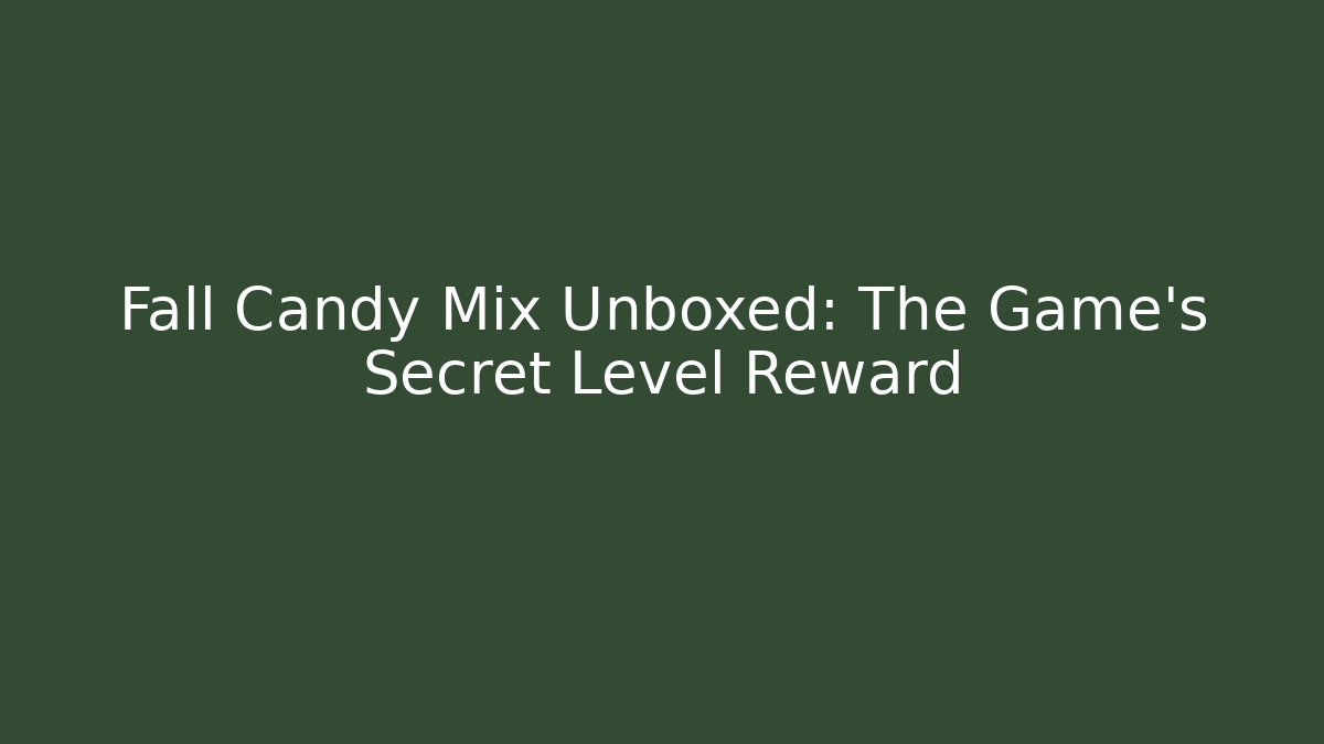 Fall Candy Mix Unboxed: The Game’s Secret Level Reward