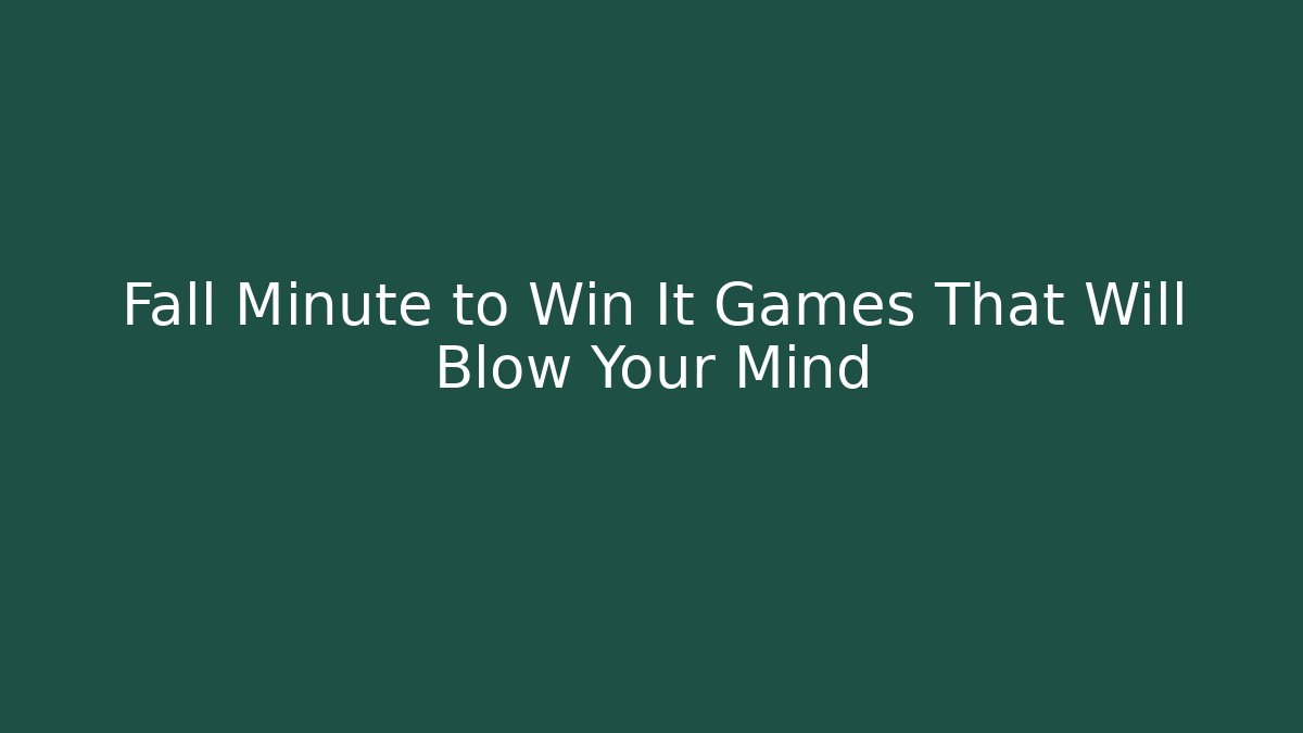Fall Minute to Win It Games That Will Blow Your Mind