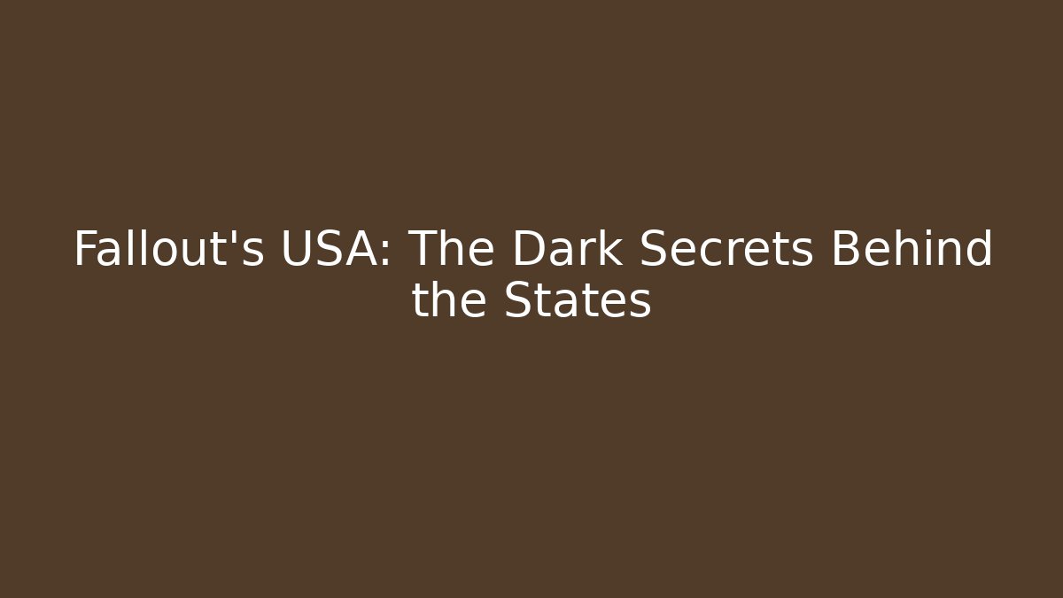 Fallout's USA: The Dark Secrets Behind the States - Create More Assets