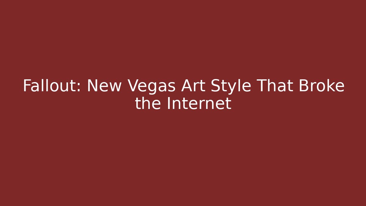 Fallout: New Vegas Art Style That Broke the Internet