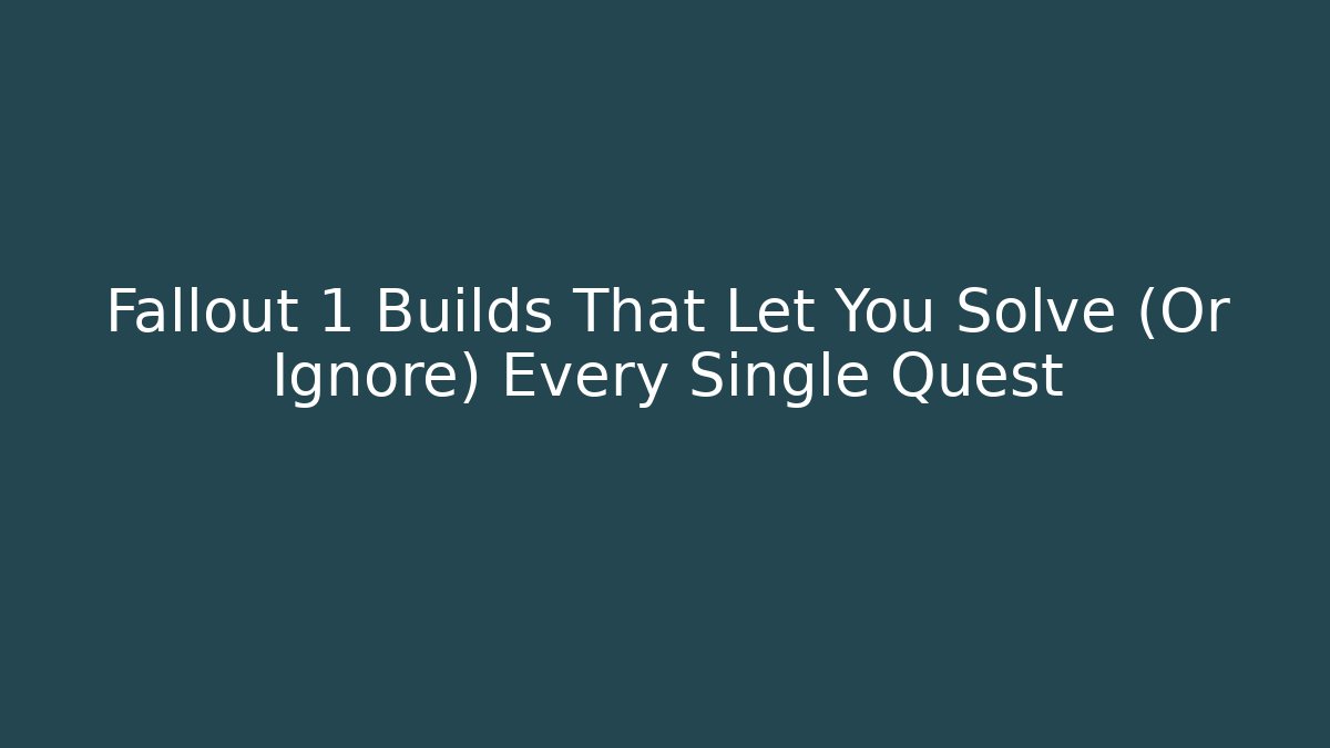 Fallout 1 Builds That Let You Solve (Or Ignore) Every Single Quest
