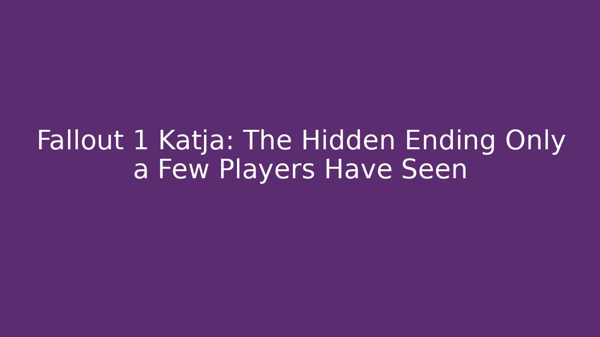 Fallout 1 Katja: The Hidden Ending Only a Few Players Have Seen