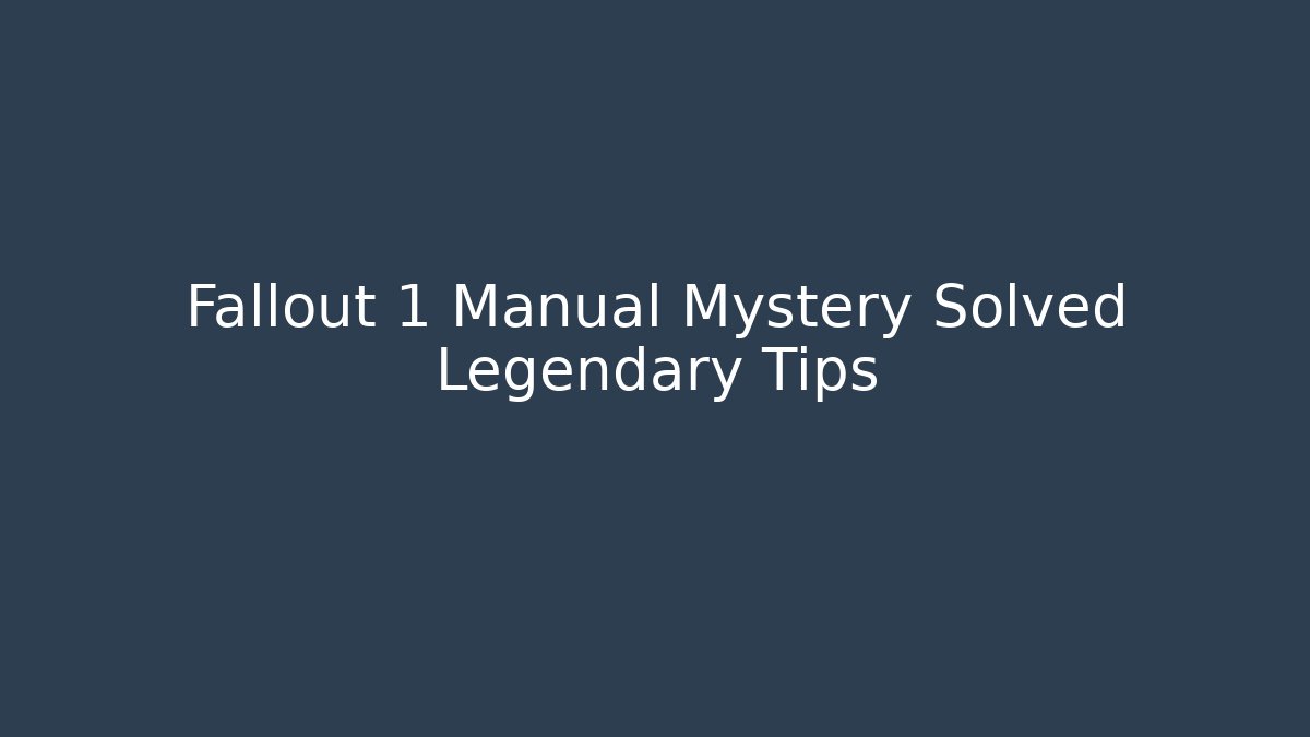 Fallout 1 Manual Mystery Solved Legendary Tips