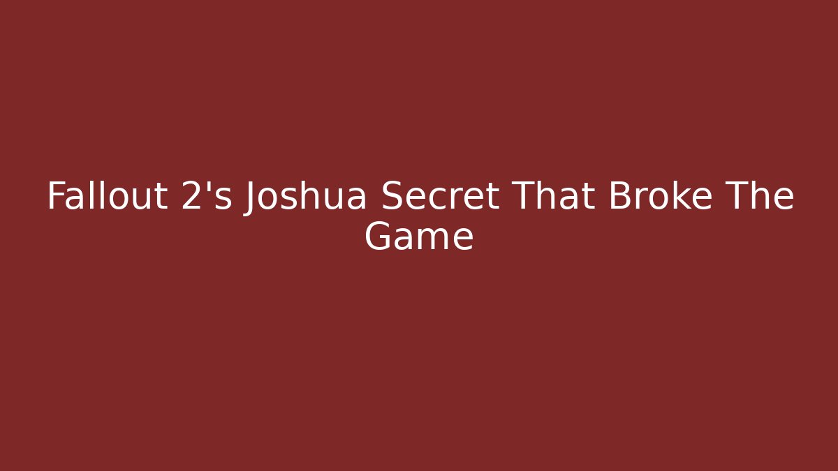 Fallout 2's Joshua Secret That Broke The Game