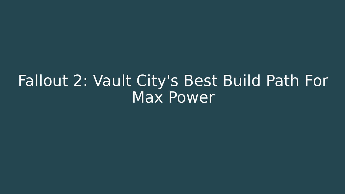 Fallout 2: Vault City's Best Build Path For Max Power