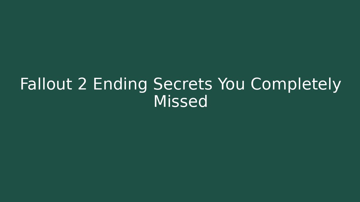 Fallout 2 Ending Secrets You Completely Missed - Create More Assets