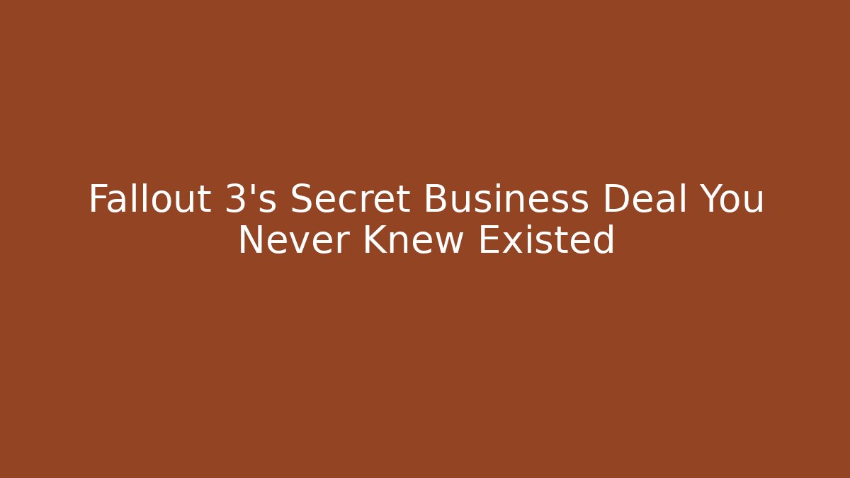 Fallout 3's Secret Business Deal You Never Knew Existed
