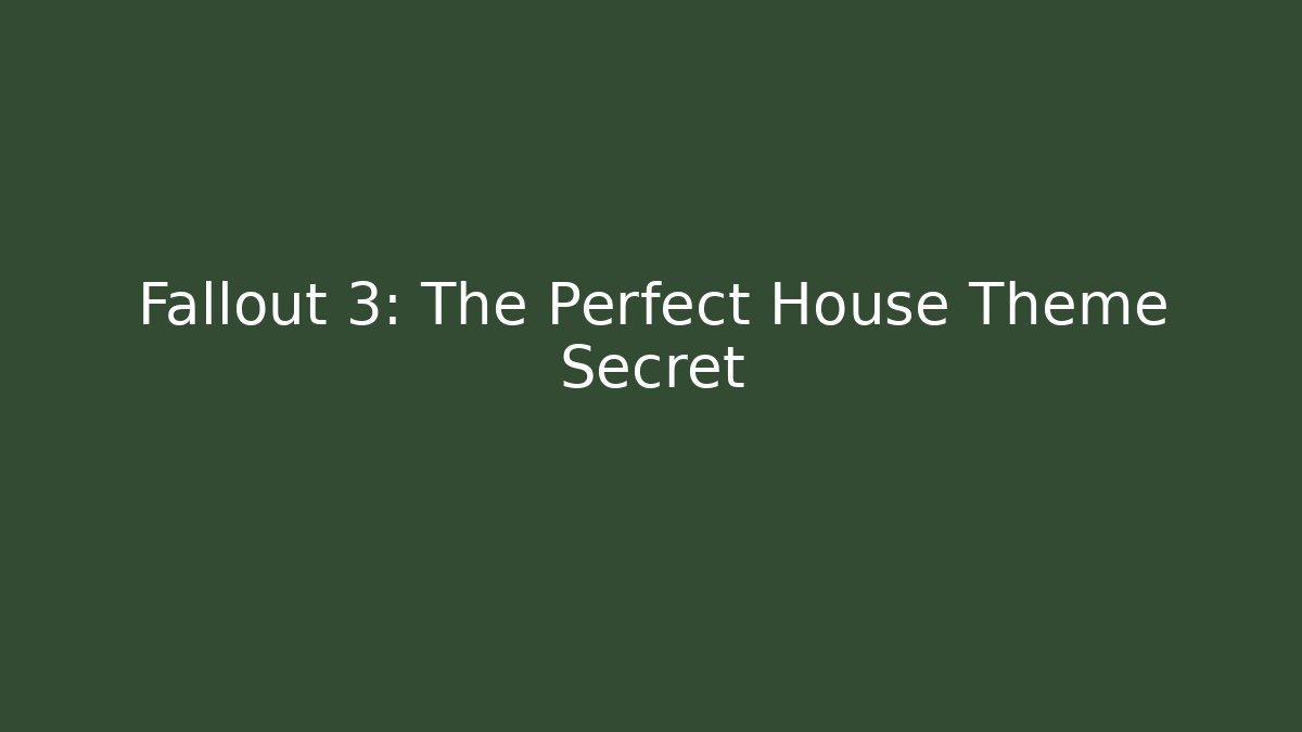Fallout 3: The Perfect House Theme Secret