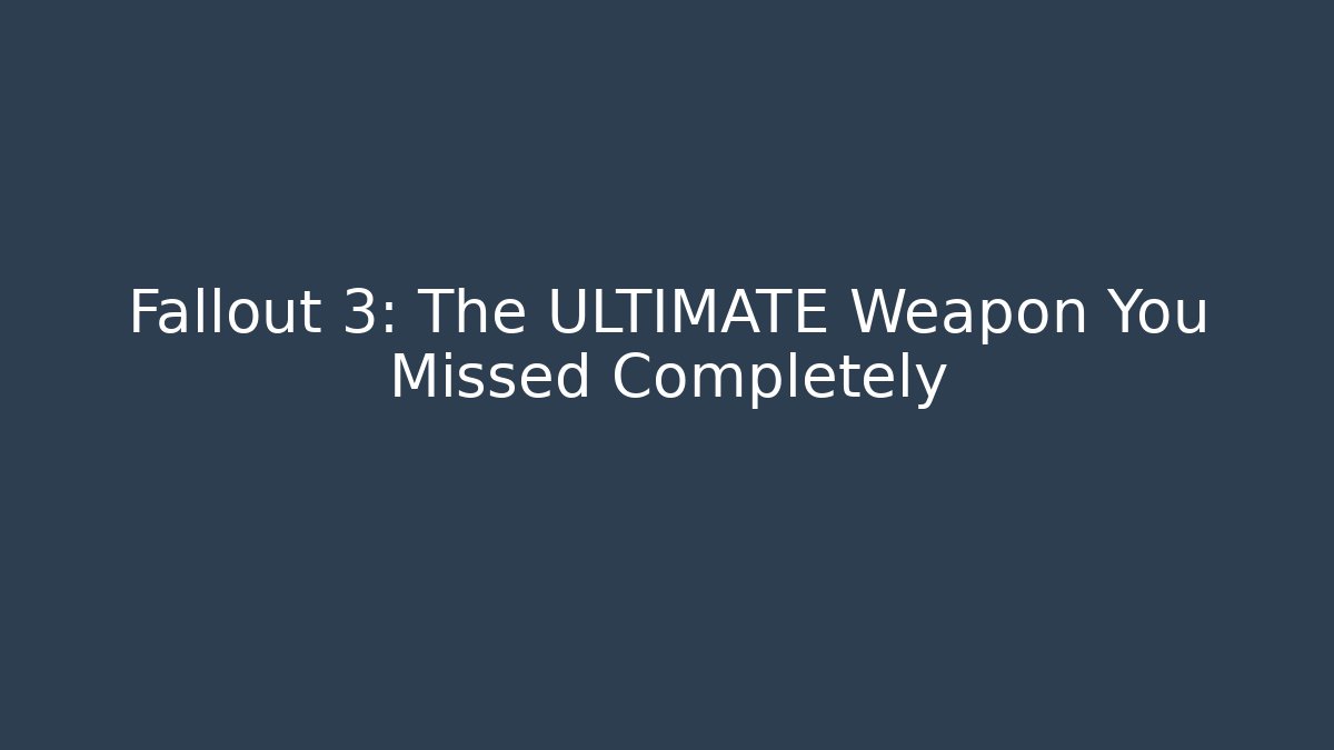 Fallout 3: The ULTIMATE Weapon You Missed Completely - Create More Assets