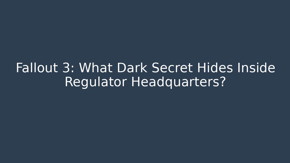 Fallout 3: What Dark Secret Hides Inside Regulator Headquarters?