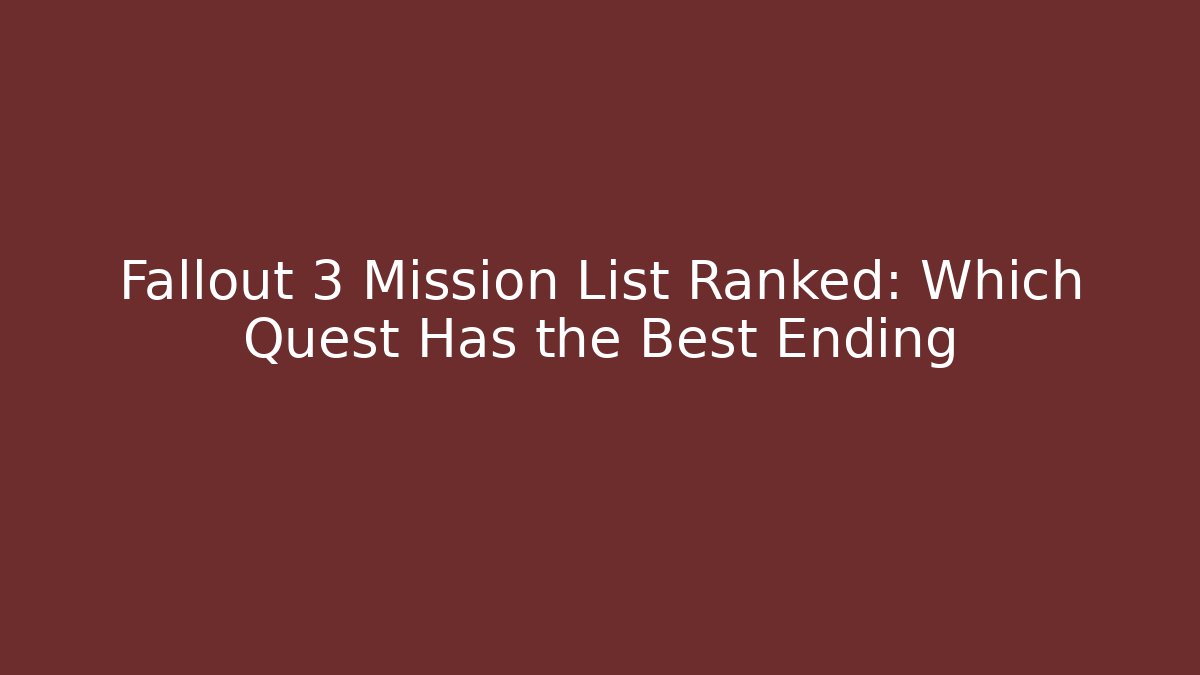 Fallout 3 Mission List Ranked: Which Quest Has the Best Ending