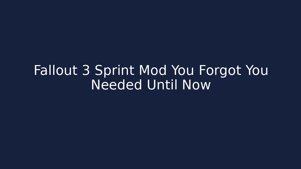 Fallout 3 Sprint Mod You Forgot You Needed Until Now - Create More Assets