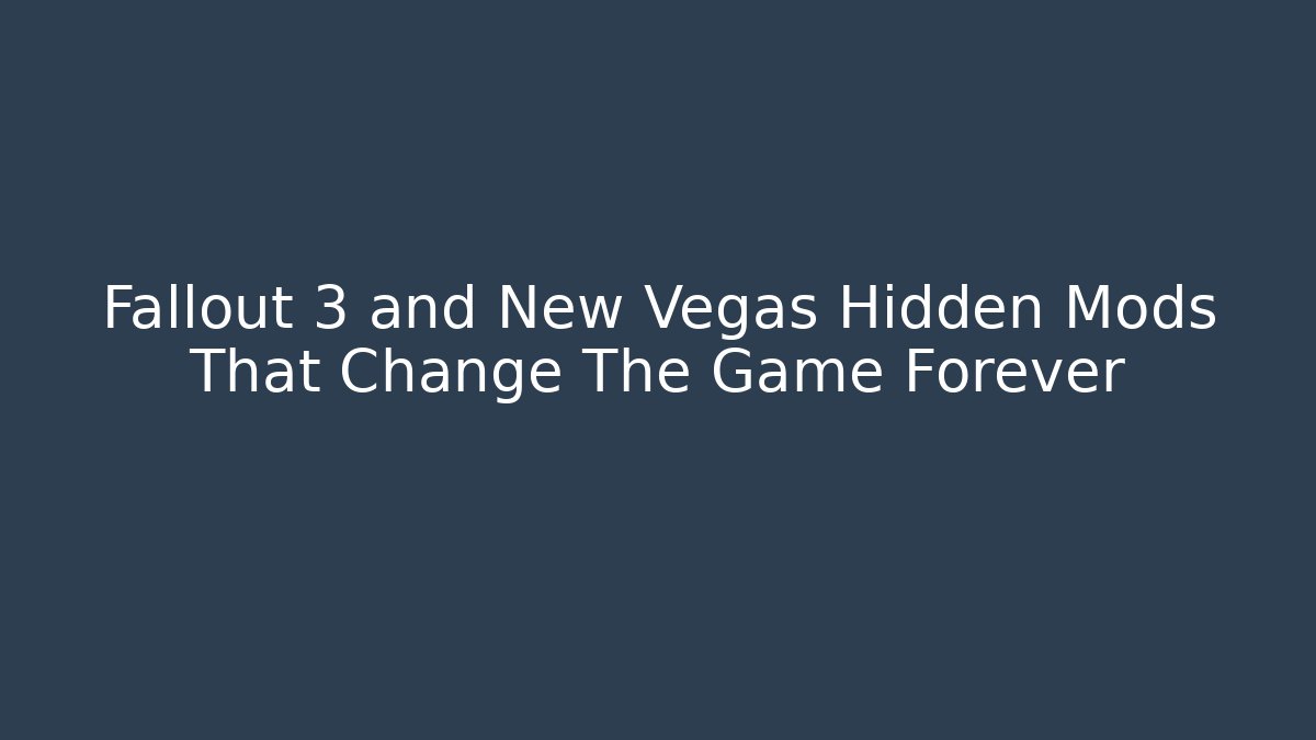 Fallout 3 and New Vegas Hidden Mods That Change The Game Forever