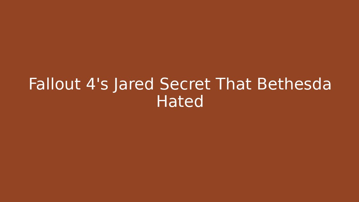 Fallout 4's Jared Secret That Bethesda Hated