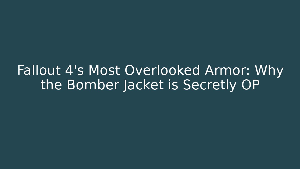 Fallout 4's Most Overlooked Armor: Why the Bomber Jacket is Secretly OP