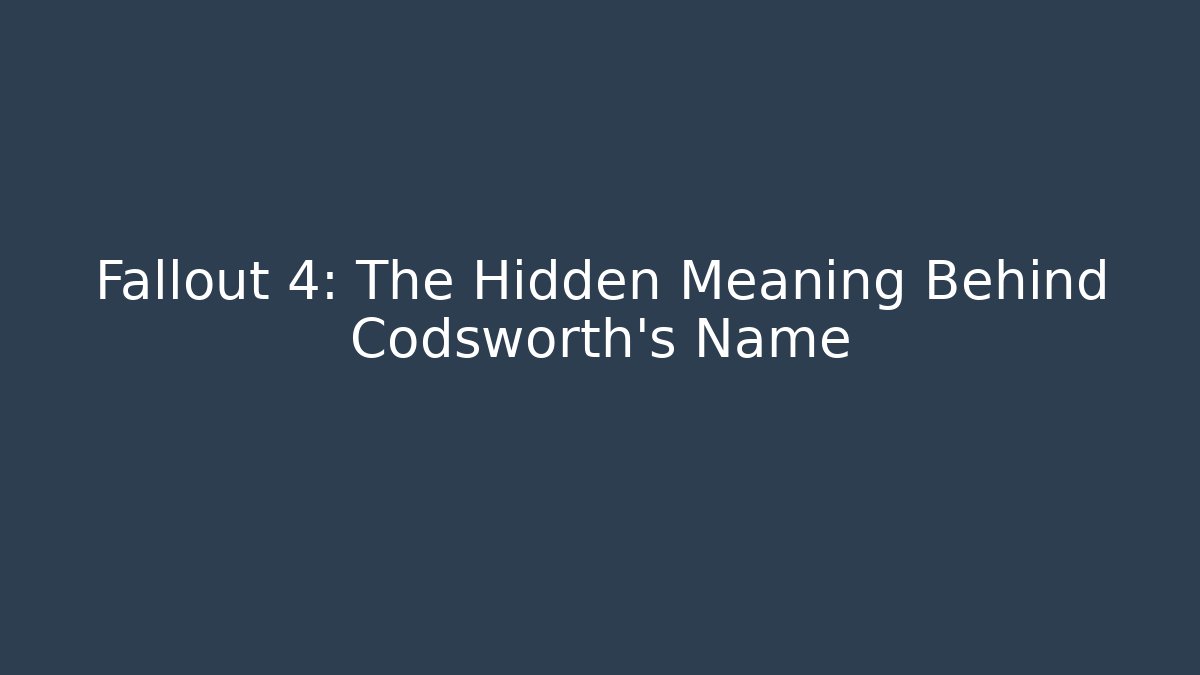 Fallout 4: The Hidden Meaning Behind Codsworth's Name - Create More Assets