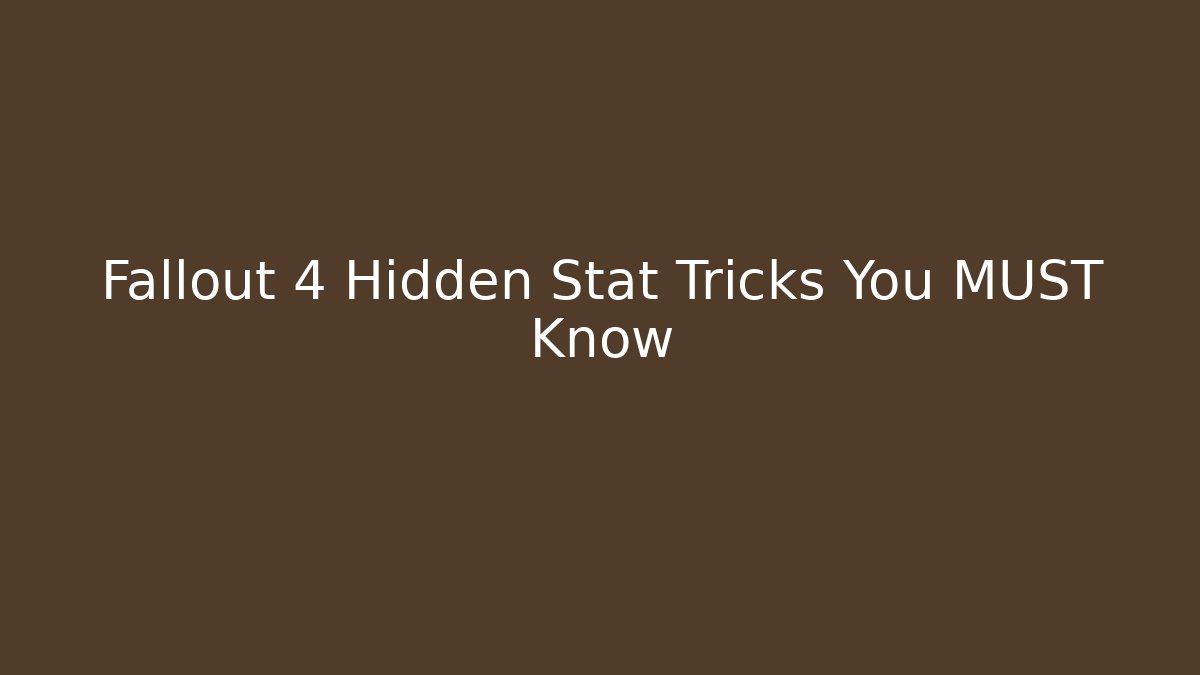 Fallout 4 Hidden Stat Tricks You MUST Know - Create More Assets