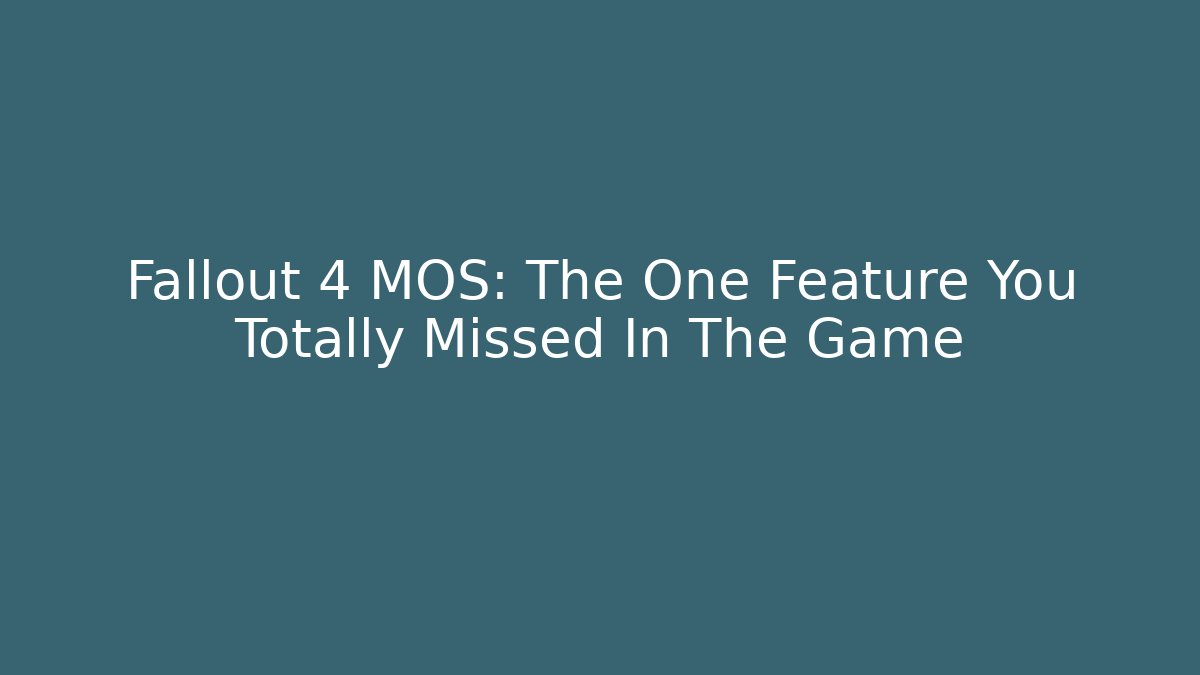 Fallout 4 MOS: The One Feature You Totally Missed In The Game