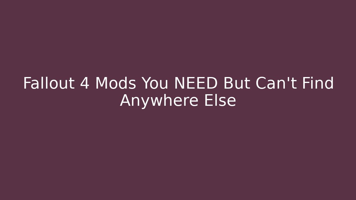 Fallout 4 Mods You NEED But Can't Find Anywhere Else - Create More Assets