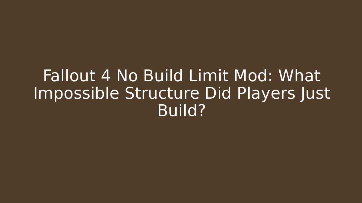 Fallout 4 No Build Limit Mod: What Impossible Structure Did Players Just Build?
