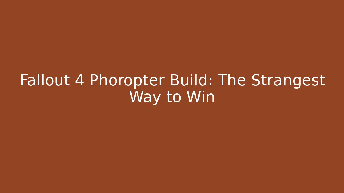Fallout 4 Phoropter Build: The Strangest Way to Win - Create More Assets