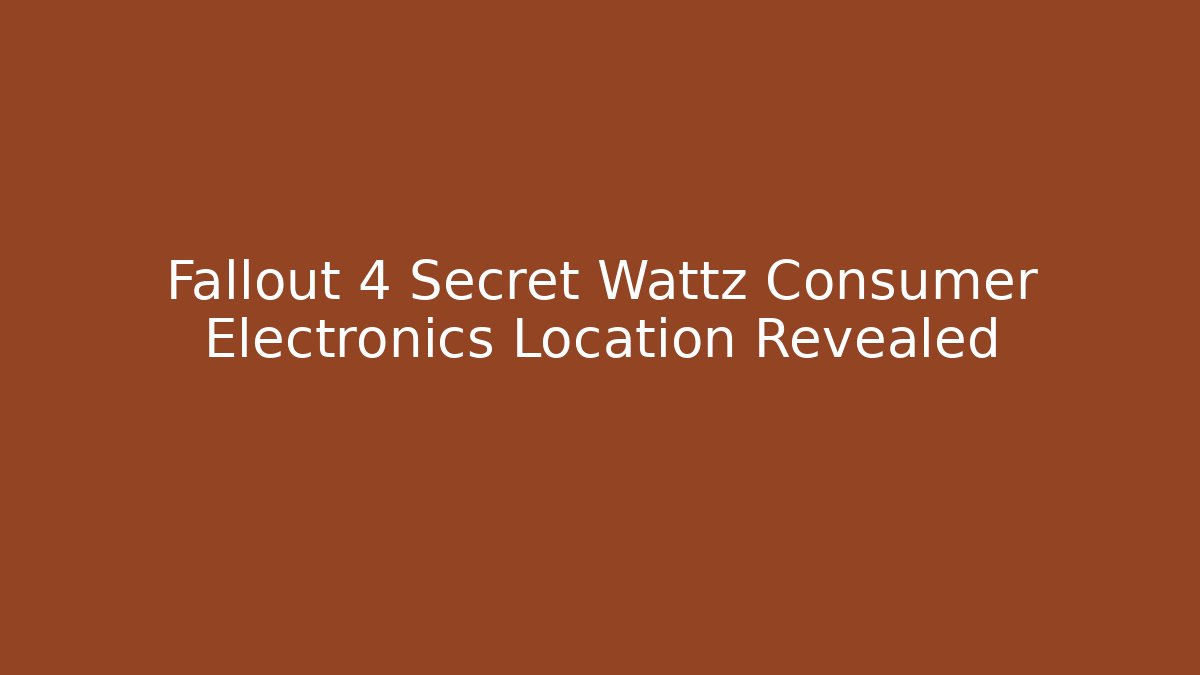 Fallout 4 Secret Wattz Consumer Electronics Location Revealed