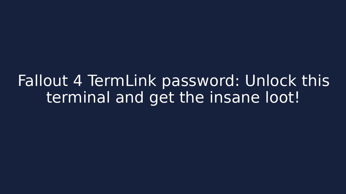 Fallout 4 TermLink password: Unlock this terminal and get the insane loot!