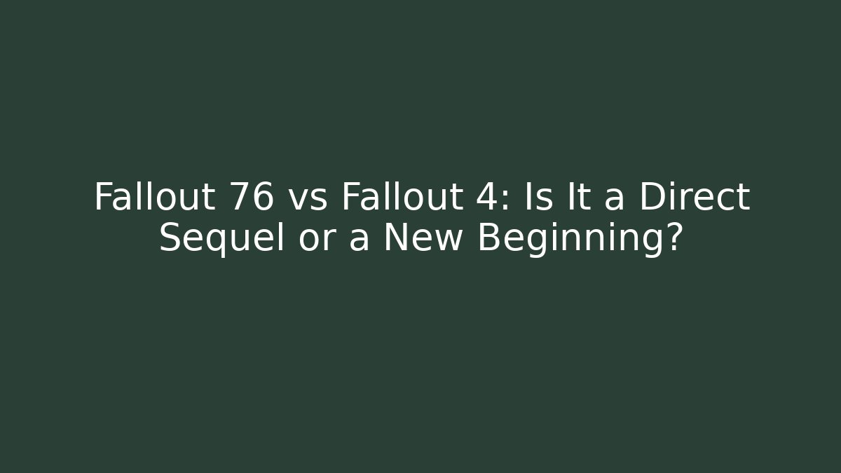 Fallout 76 vs Fallout 4: Is It a Direct Sequel or a New Beginning? - Create More Assets