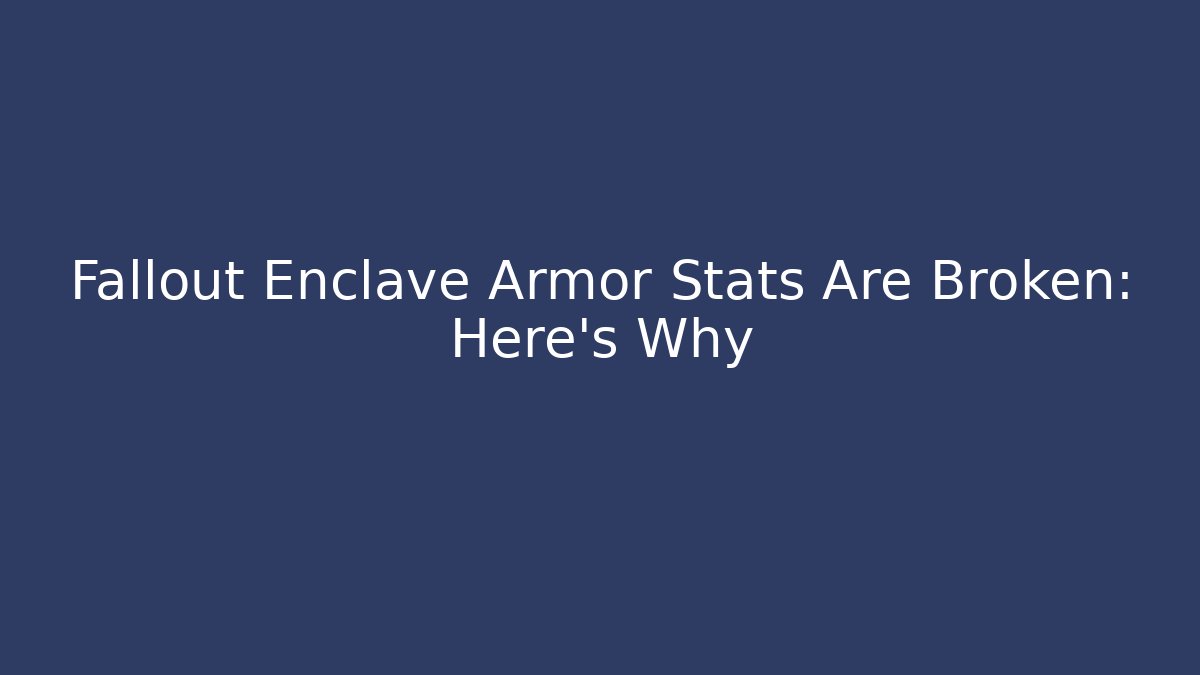 Fallout Enclave Armor Stats Are Broken: Here's Why - Create More Assets