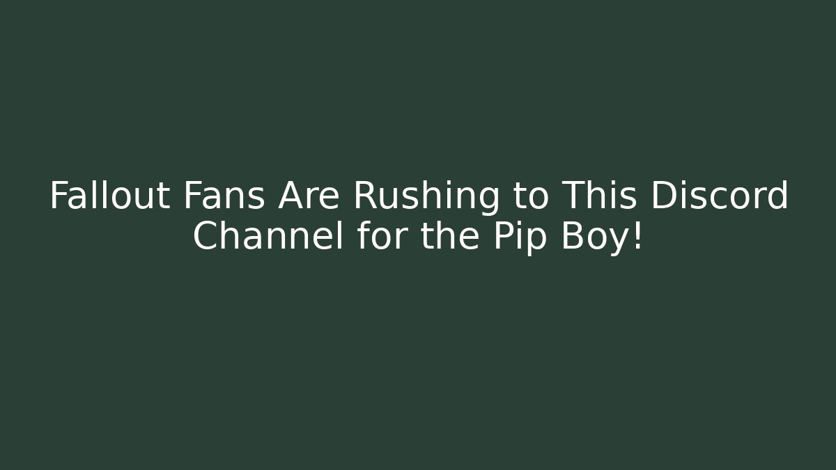 Fallout Fans Are Rushing to This Discord Channel for the Pip Boy!