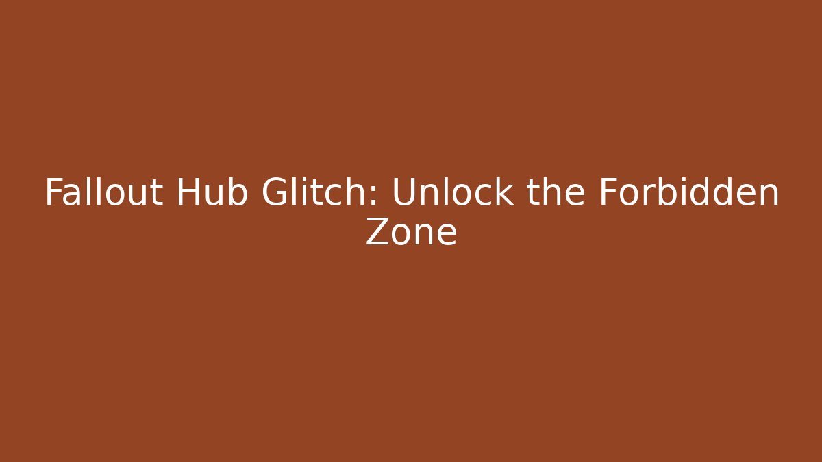 Fallout Hub Glitch: Unlock the Forbidden Zone - Create More Assets