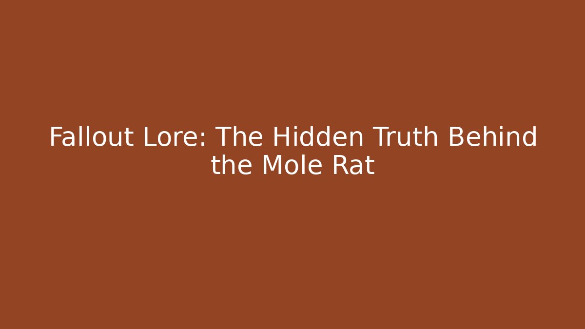 Fallout Lore: The Hidden Truth Behind the Mole Rat