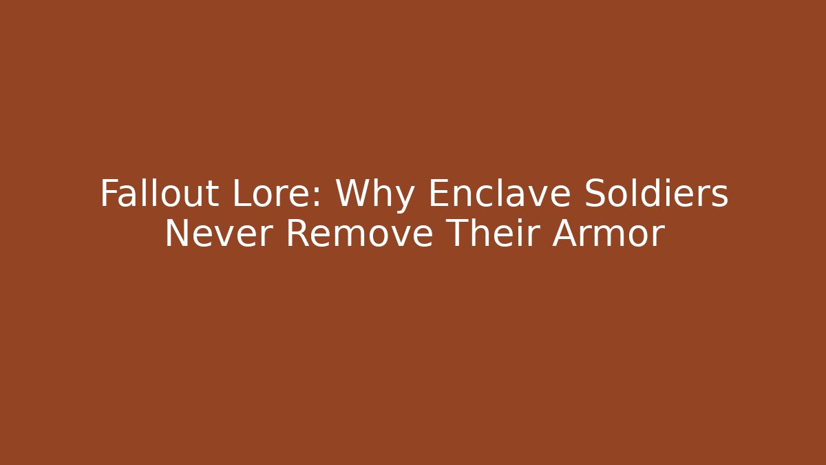 Fallout Lore: Why Enclave Soldiers Never Remove Their Armor