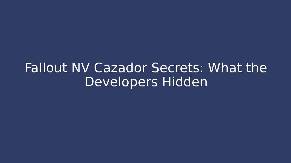 Fallout NV Cazador Secrets: What the Developers Hidden