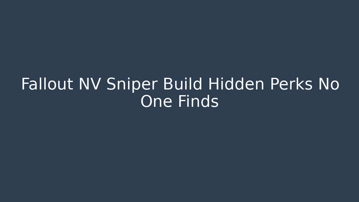 Fallout NV Sniper Build Hidden Perks No One Finds