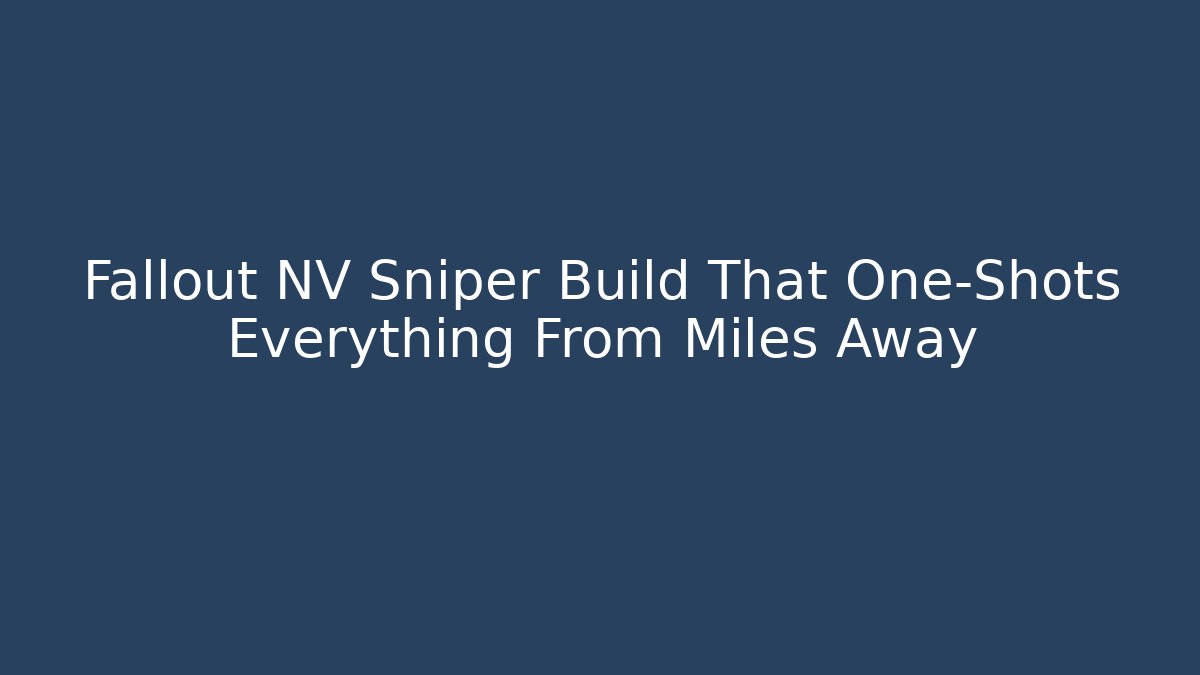 Fallout NV Sniper Build That One-Shots Everything From Miles Away