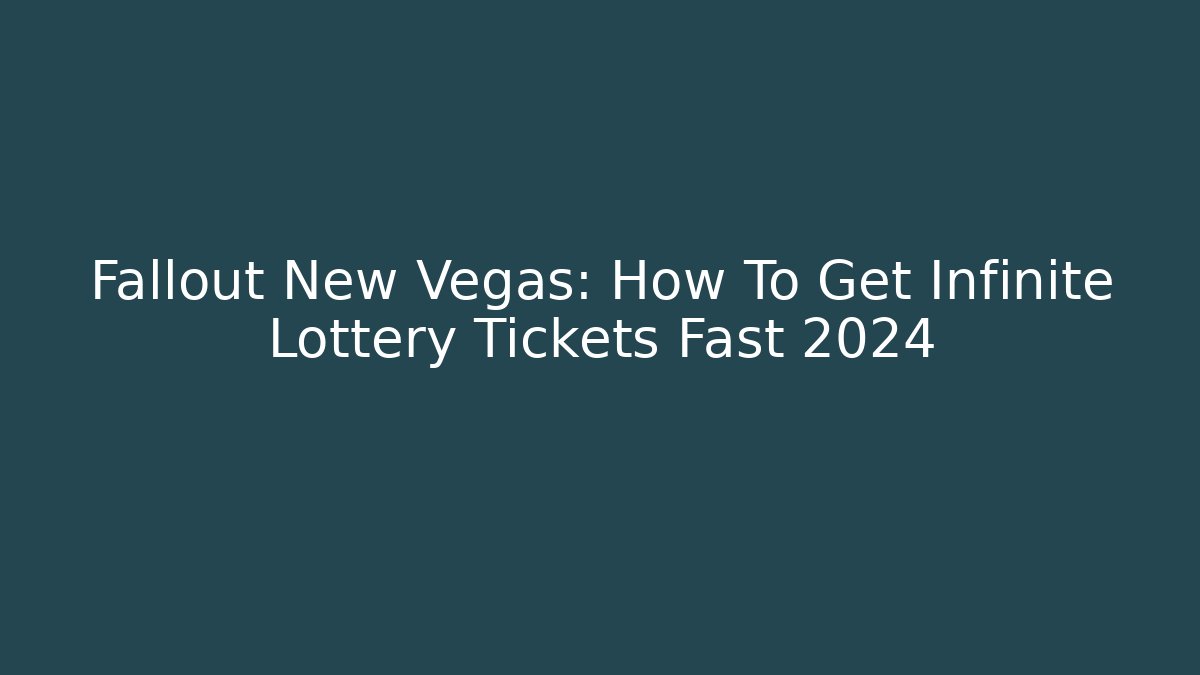 Fallout New Vegas: How To Get Infinite Lottery Tickets Fast 2024