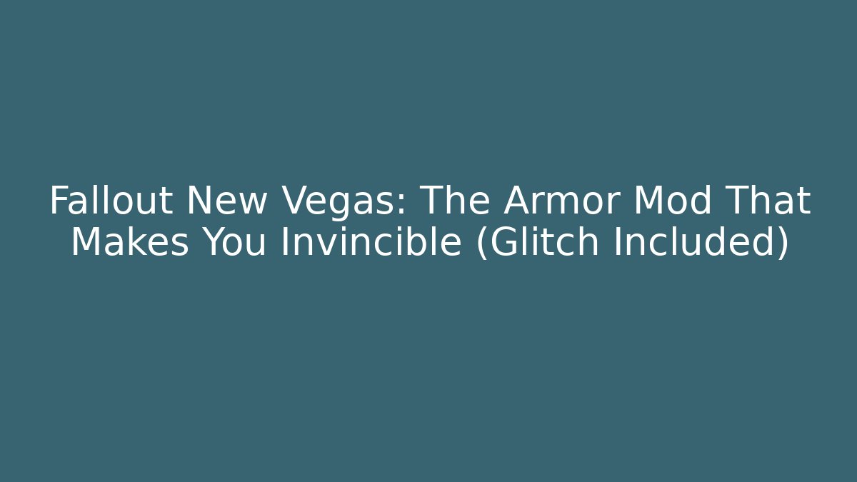 Fallout New Vegas: The Armor Mod That Makes You Invincible (Glitch Included)