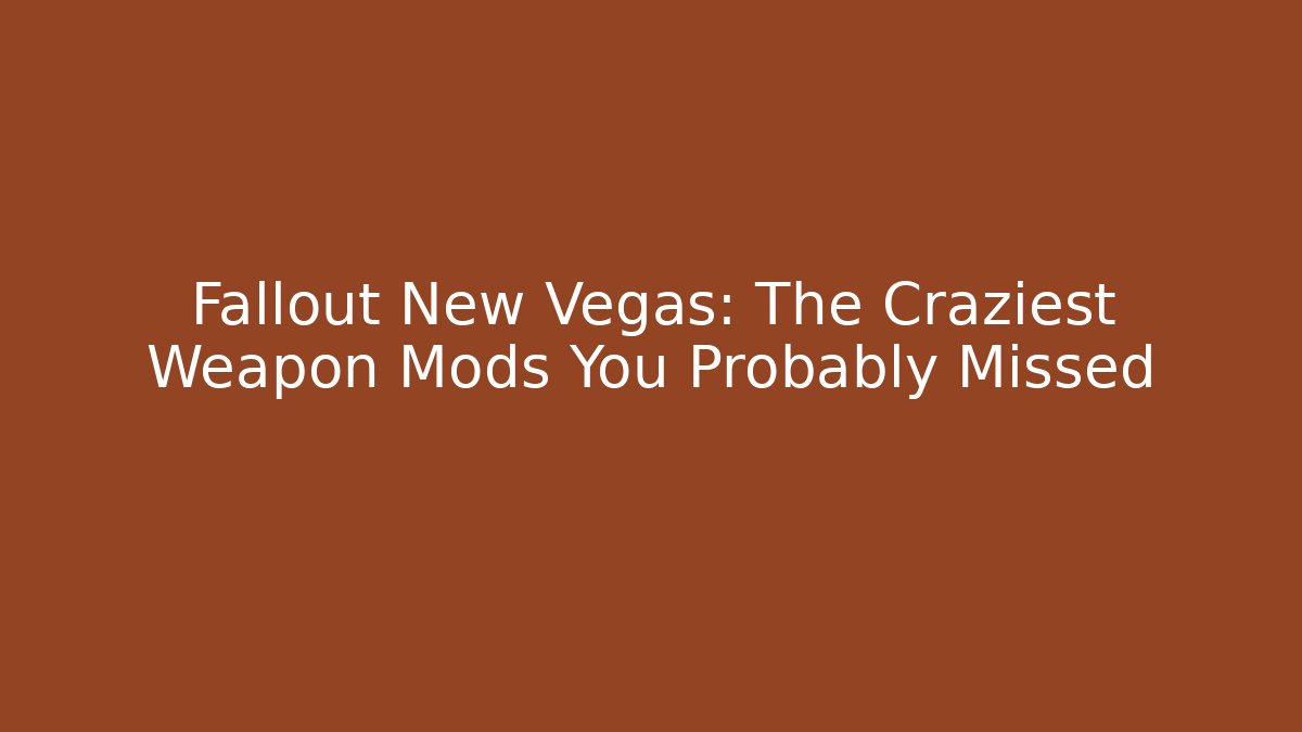 Fallout New Vegas: The Craziest Weapon Mods You Probably Missed