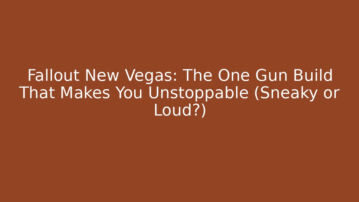 Fallout New Vegas: The One Gun Build That Makes You Unstoppable (Sneaky or Loud?)