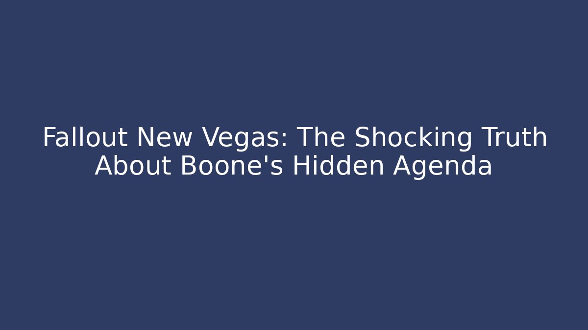 Fallout New Vegas: The Shocking Truth About Boone's Hidden Agenda