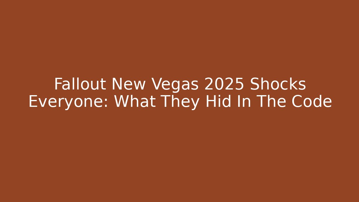 Fallout New Vegas 2025 Shocks Everyone: What They Hid In The Code