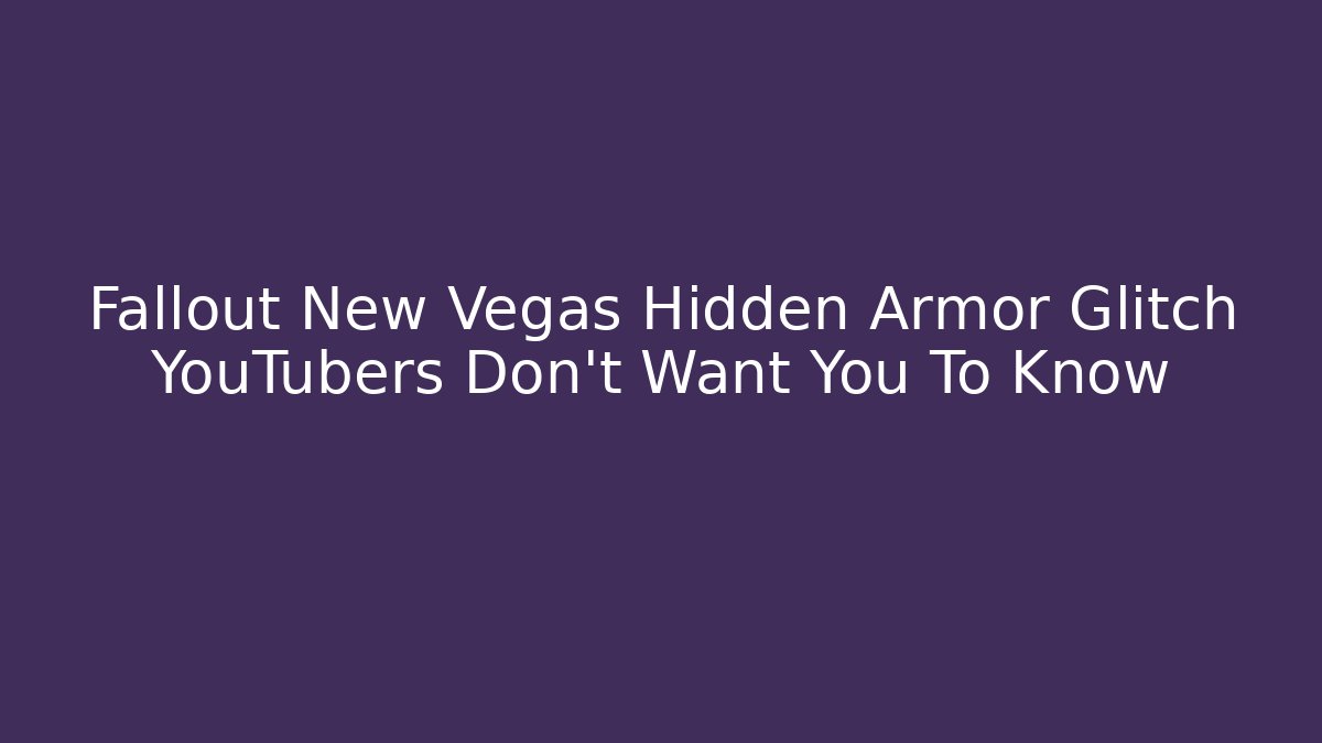 Fallout New Vegas Hidden Armor Glitch YouTubers Don't Want You To Know