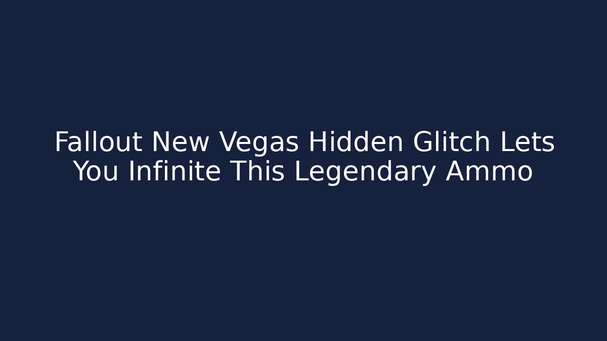 Fallout New Vegas Hidden Glitch Lets You Infinite This Legendary Ammo