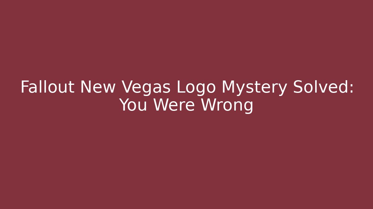 Fallout New Vegas Logo Mystery Solved: You Were Wrong