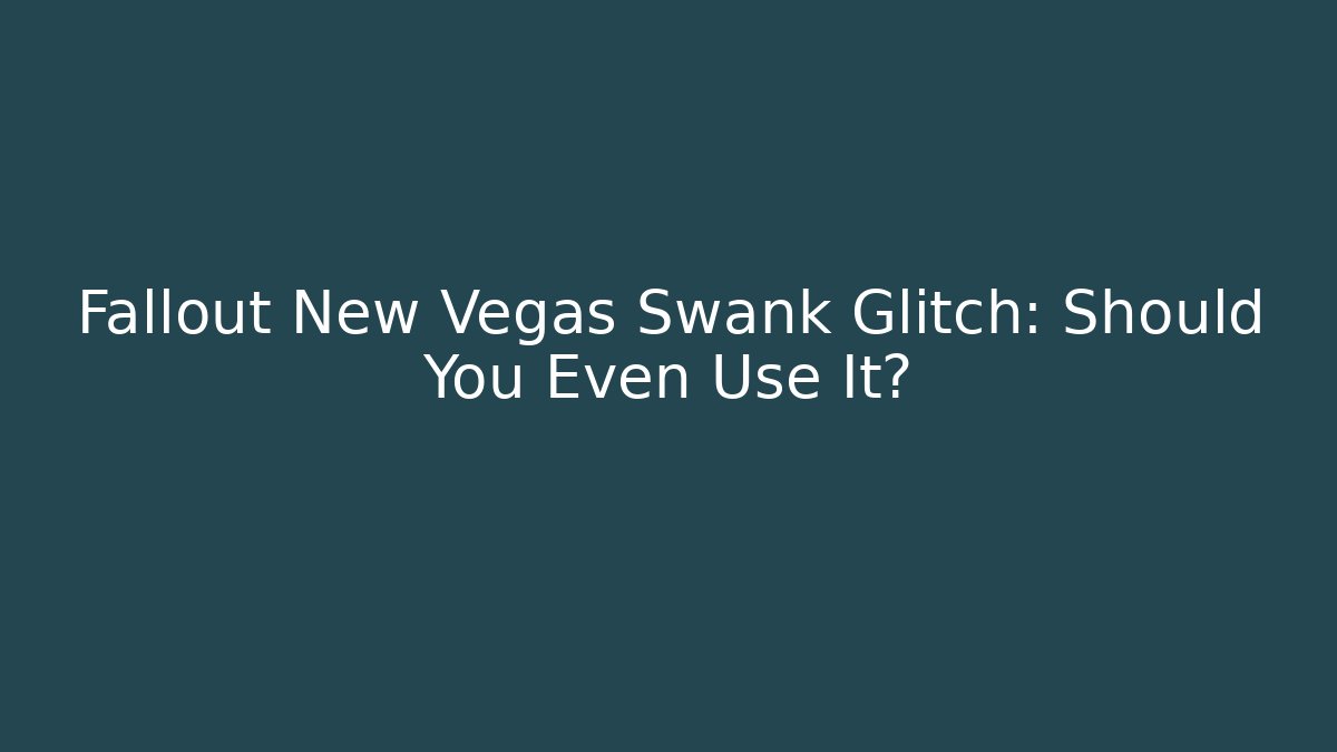 Fallout New Vegas Swank Glitch: Should You Even Use It?