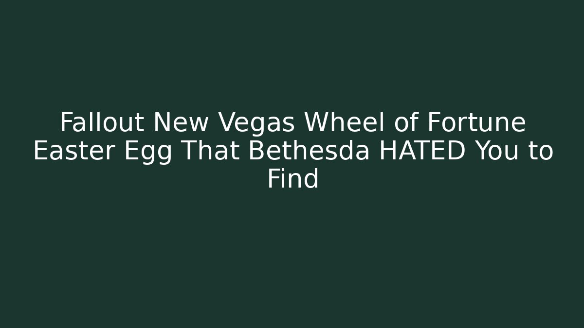 Fallout New Vegas Wheel of Fortune Easter Egg That Bethesda HATED You to Find