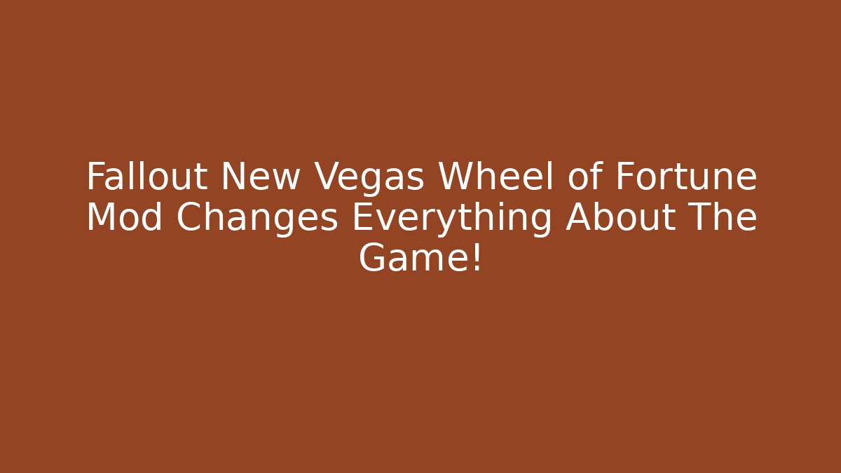 Fallout New Vegas Wheel of Fortune Mod Changes Everything About The Game!