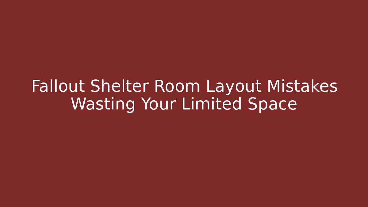 Fallout Shelter Room Layout Mistakes Wasting Your Limited Space