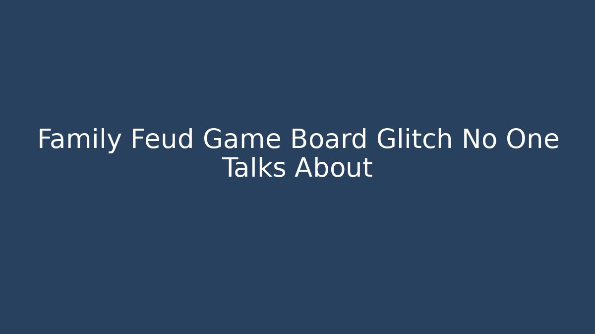 Family Feud Game Board Glitch No One Talks About
